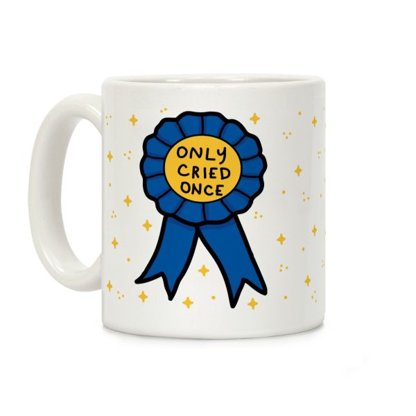 Only Cried Once Coffee Mug Only Cried Once Coffee Mug
