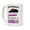 Only Interested In Cake And Cuddles Coffee Mug Only Interested In Cake And Cuddles Coffee Mug