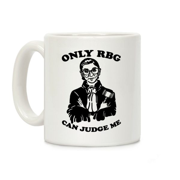 Only RBG Can Judge Me Coffee Mug Only RBG Can Judge Me Coffee Mug