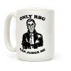 Only RBG Can Judge Me Coffee Mug Only RBG Can Judge Me Coffee Mug