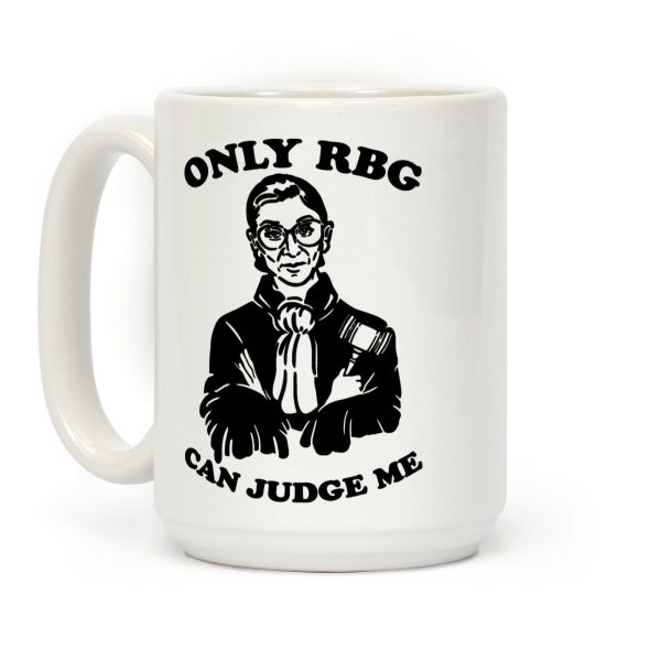 Only RBG Can Judge Me Coffee Mug Only RBG Can Judge Me Coffee Mug