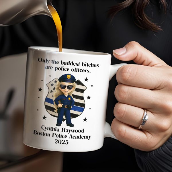 Only The Baddest B*tches Are Police Officers, Police Badge and Officer - Personalized Custom Coffee Mug - OFC020_MG Only The Baddest B*tches Are Police Officers, Police Badge and Officer - Personalized Custom Coffee Mug - OFC020_MG