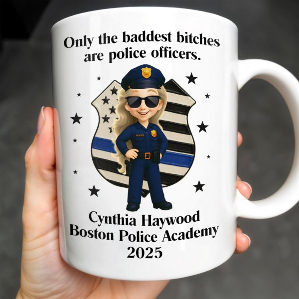 Only The Baddest B*tches Are Police Officers, Police Badge and Officer - Personalized Custom Coffee Mug - OFC020_MG Only The Baddest B*tches Are Police Officers, Police Badge and Officer - Personalized Custom Coffee Mug - OFC020_MG