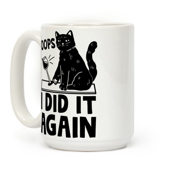 Oops I Did It Again Cat Coffee Mug Oops I Did It Again Cat Coffee Mug