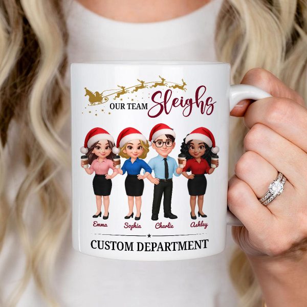 Our Team Sleighs - Personalized Mug - Perfect Christmas Gift For Work Besties, Colleagues, Coworkers Our Team Sleighs - Personalized Mug - Perfect Christmas Gift For Work Besties, Colleagues, Coworkers