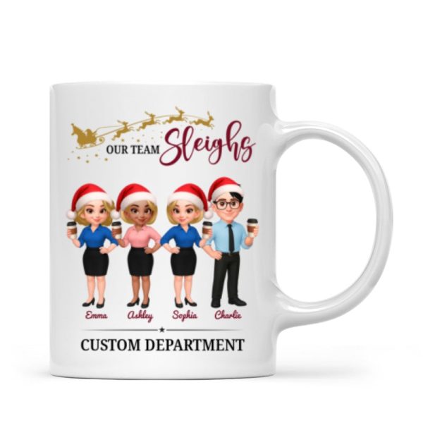 Our Team Sleighs - Personalized Mug - Perfect Christmas Gift For Work Besties, Colleagues, Coworkers Our Team Sleighs - Personalized Mug - Perfect Christmas Gift For Work Besties, Colleagues, Coworkers
