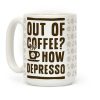 Out of Coffee? How Depresso Coffee Mug Out of Coffee? How Depresso Coffee Mug