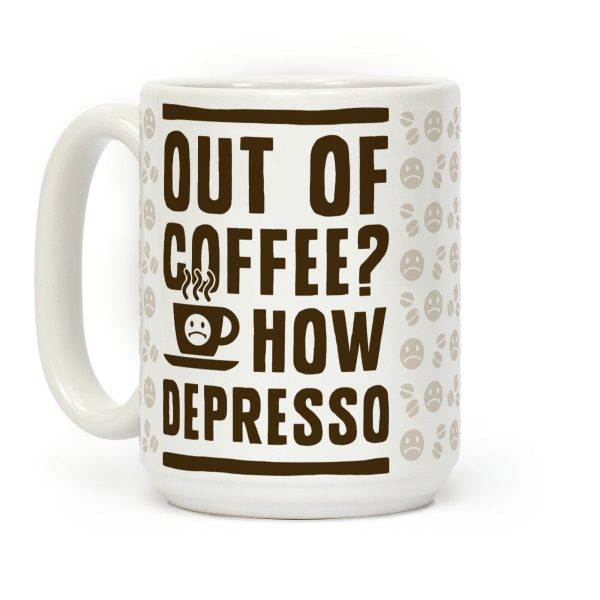 Out of Coffee? How Depresso Coffee Mug Out of Coffee? How Depresso Coffee Mug