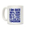 Over 100% Done With Today Coffee Mug Over 100% Done With Today Coffee Mug