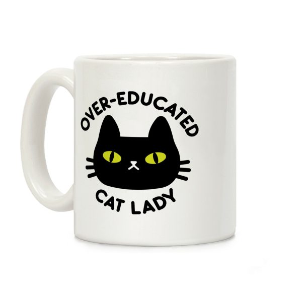 Over-educated Cat Lady Coffee Mug Over-educated Cat Lady Coffee Mug