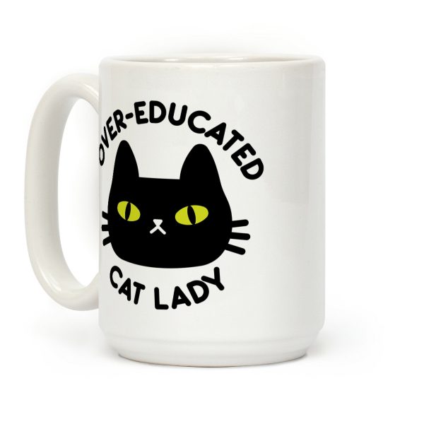 Over-educated Cat Lady Coffee Mug Over-educated Cat Lady Coffee Mug