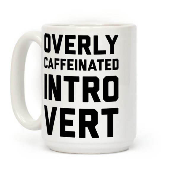 Overly Caffeinated Introvert Coffee Mug Overly Caffeinated Introvert Coffee Mug