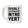 Overly Caffeinated Introvert Coffee Mug Overly Caffeinated Introvert Coffee Mug