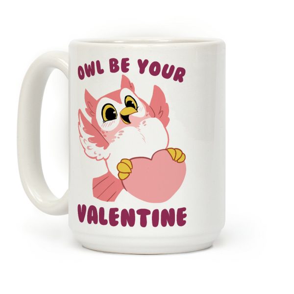 Owl Be Your Valentine! Coffee Mug Owl Be Your Valentine! Coffee Mug
