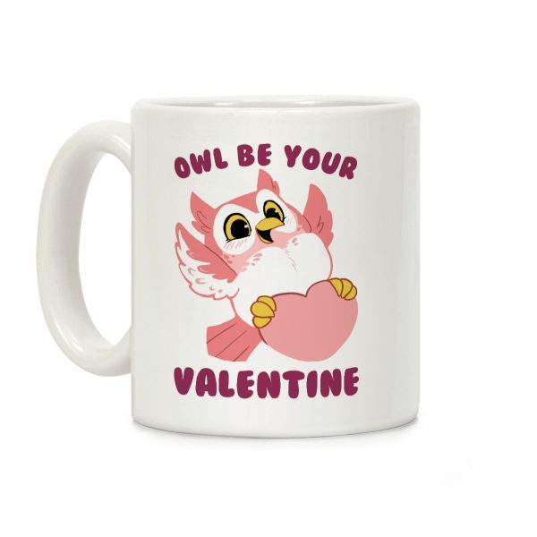 Owl Be Your Valentine! Coffee Mug Owl Be Your Valentine! Coffee Mug