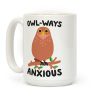 Owl-ways Anxious Owl Coffee Mug