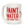 Paint Water (Don't Drink This) Coffee Mug Paint Water (Don't Drink This) Coffee Mug