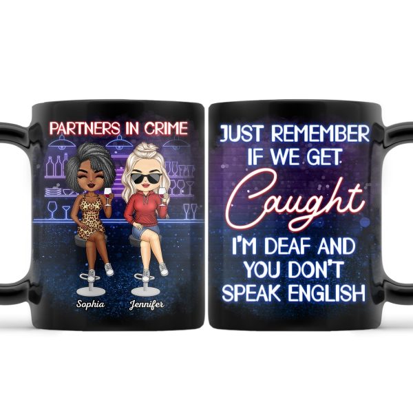 Partners In Crime Just Remember If We Get Caught Best Friends - Bestie BFF Gift - Personalized Custom Black Mug Partners In Crime Just Remember If We Get Caught Best Friends - Bestie BFF Gift - Personalized Custom Black Mug