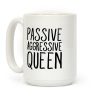 Passive Aggressive Queen Coffee Mug Passive Aggressive Queen Coffee Mug