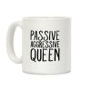 Passive Aggressive Queen Coffee Mug Passive Aggressive Queen Coffee Mug