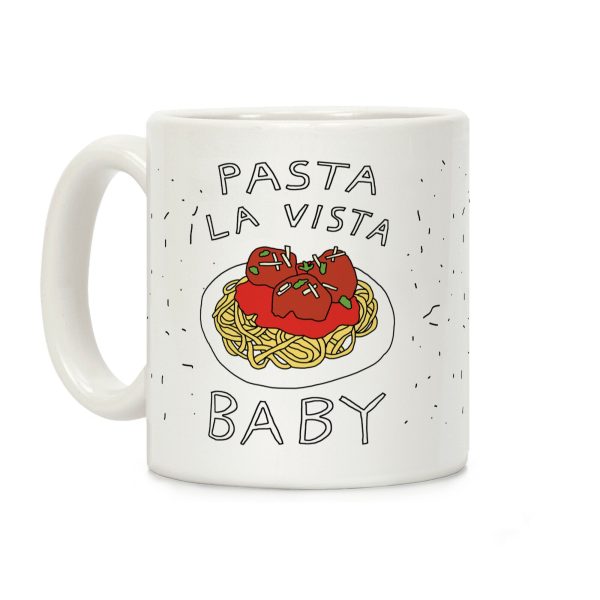 Pasta La Vista Baby Coffee Mug Pasta La Vista Baby Coffee Mug