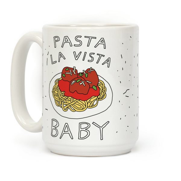 Pasta La Vista Baby Coffee Mug Pasta La Vista Baby Coffee Mug