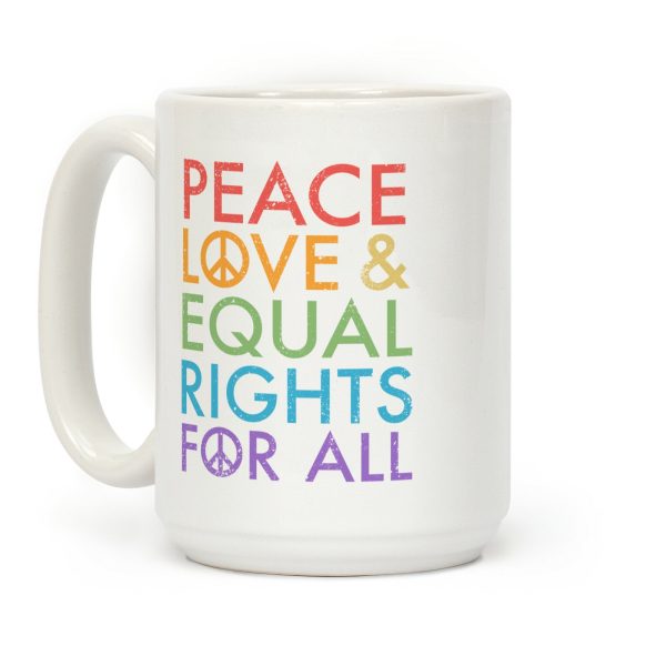 Peace and Love and Equal Rights (Rainbow) Coffee Mug Peace and Love and Equal Rights (Rainbow) Coffee Mug