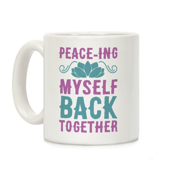 Peace-ing Myself Back Together Coffee Mug Peace-ing Myself Back Together Coffee Mug