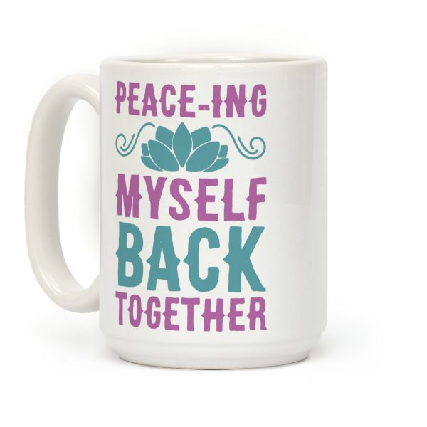 Peace-ing Myself Back Together Coffee Mug Peace-ing Myself Back Together Coffee Mug