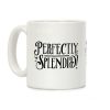 Perfectly Splendid Coffee Mug