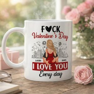 Personalized Ceramic Mug F#ck Valentine's Day I Love You Every Day Couple Hugging Gift for Boyfriend or Girlfriend