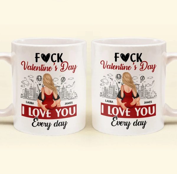 Personalized Ceramic Mug F#ck Valentine's Day I Love You Every Day Couple Hugging Gift for Boyfriend or Girlfriend Personalized Ceramic Mug F#ck Valentine's Day I Love You Every Day Couple Hugging Gift for Boyfriend or Girlfriend