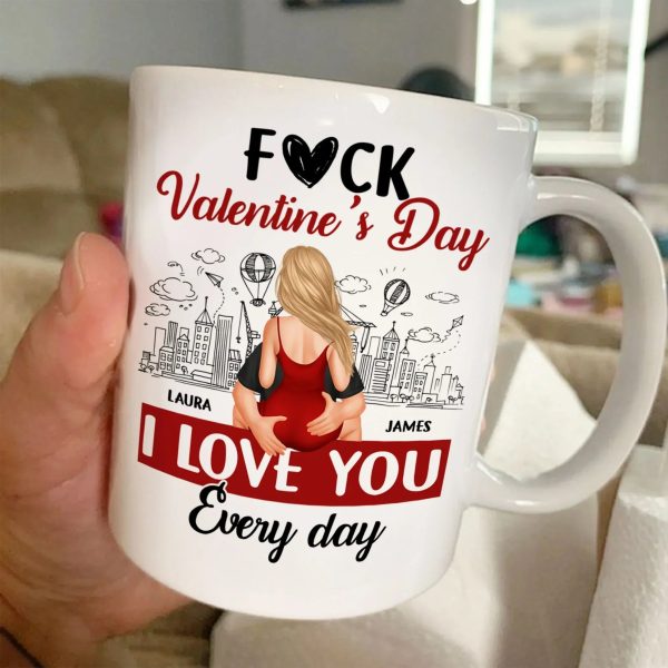 Personalized Ceramic Mug F#ck Valentine's Day I Love You Every Day Couple Hugging Gift for Boyfriend or Girlfriend Personalized Ceramic Mug F#ck Valentine's Day I Love You Every Day Couple Hugging Gift for Boyfriend or Girlfriend