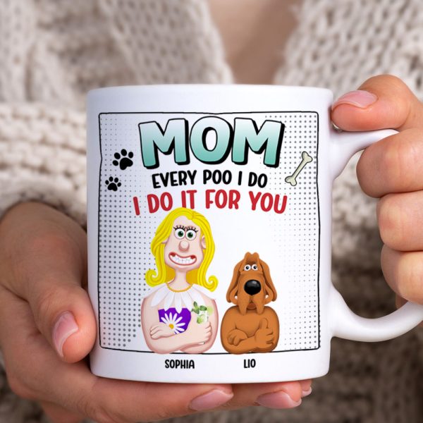 Personalized Funny Gifts For Dog Mom Coffee Mug 01katn130225pa Every Poo We Do We Do It For You
