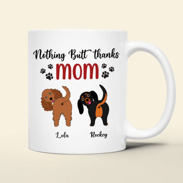 Personalized Gifts For Dog Mom Coffee Mug Nothing Butt Thanks Mom Personalized Gifts For Dog Mom Coffee Mug Nothing Butt Thanks Mom