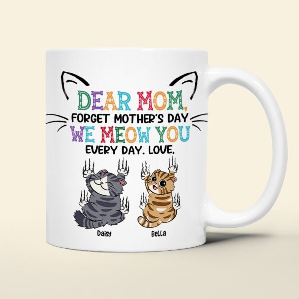 Personalized Gifts For Mom Coffee Mug Dear Mom Forget Mother's Day We Meow You Every Day Personalized Gifts For Mom Coffee Mug Dear Mom Forget Mother's Day We Meow You Every Day