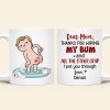 Personalized Gifts For Mom Coffee Mug Dear Mom, Thanks For Wiping My Bum