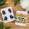 Personalized Gifts For Mom Coffee Mug We Are Your Children 04kaqn230224 Personalized Gifts For Mom Coffee Mug We Are Your Children 04kaqn230224