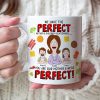 Personalized Gifts For Mom Coffee Mug You're Our Mother And We're Perfect 01TOQN120325HG