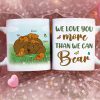 Personalized Gifts For Mother Coffee Mug We Love You Than We Can Bear Personalized Gifts For Mother Coffee Mug We Love You Than We Can Bear