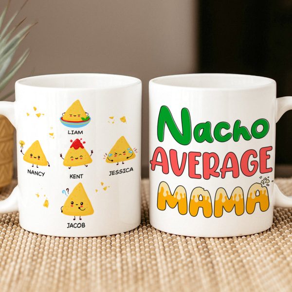 Personalized Gifts For Mug Coffee Mug Nacho Average Mama 01TOPU130324 Personalized Gifts For Mug Coffee Mug Nacho Average Mama 01TOPU130324