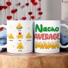 Personalized Gifts For Mug Coffee Mug Nacho Average Mama 01TOPU130324 Personalized Gifts For Mug Coffee Mug Nacho Average Mama 01TOPU130324