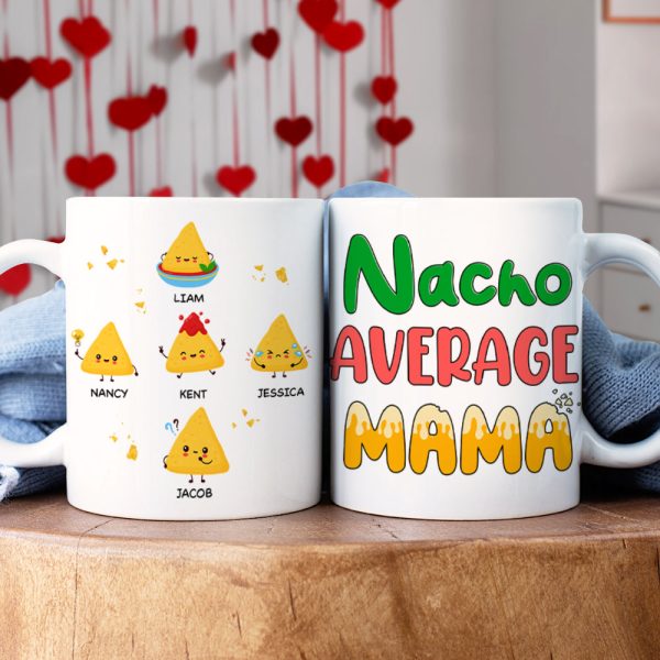 Personalized Gifts For Mug Coffee Mug Nacho Average Mama 01TOPU130324 Personalized Gifts For Mug Coffee Mug Nacho Average Mama 01TOPU130324
