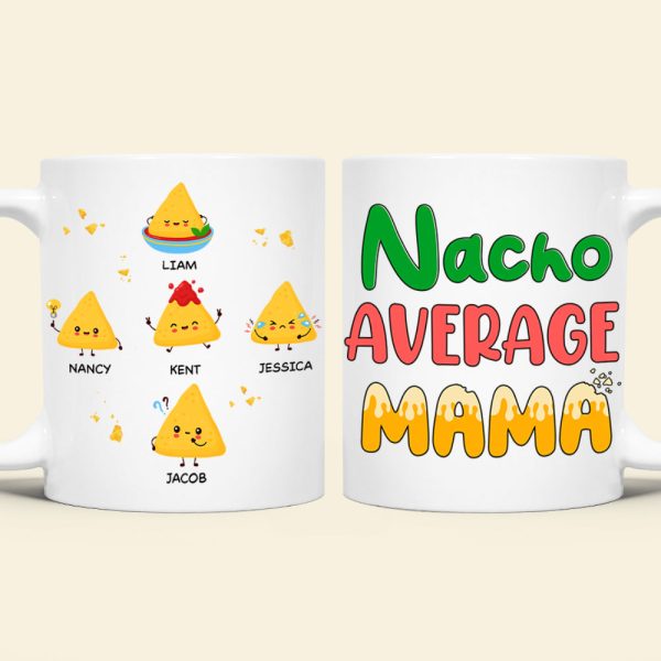 Personalized Gifts For Mug Coffee Mug Nacho Average Mama 01TOPU130324 Personalized Gifts For Mug Coffee Mug Nacho Average Mama 01TOPU130324