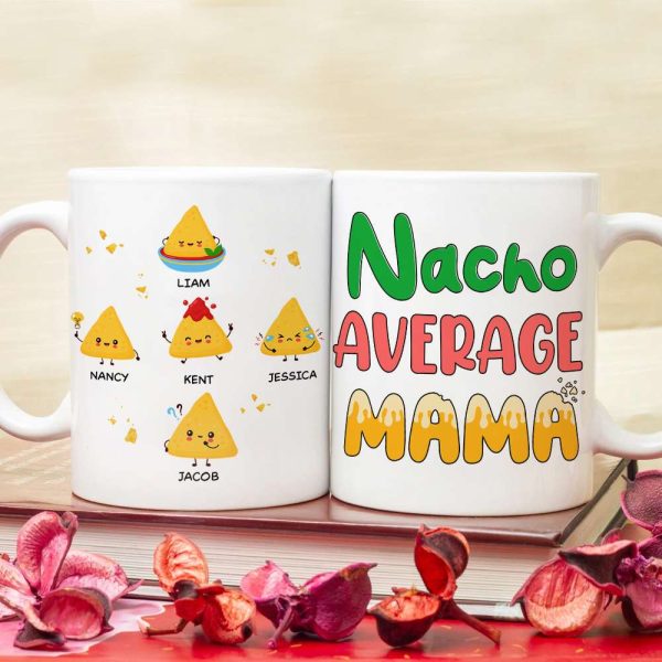 Personalized Gifts For Mug Coffee Mug Nacho Average Mama 01TOPU130324 Personalized Gifts For Mug Coffee Mug Nacho Average Mama 01TOPU130324