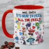 Personalized Gifts For Teacher Accent Mug All The Feels 01XQMH080824 Personalized Gifts For Teacher Accent Mug All The Feels 01XQMH080824