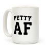Petty Af Coffee Mug