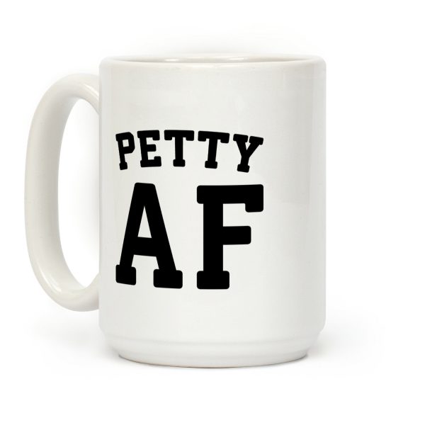 Petty Af Coffee Mug