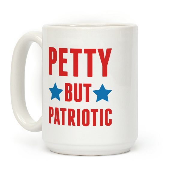 Petty But Patriotic Coffee Mug Petty But Patriotic Coffee Mug