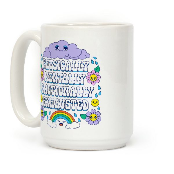 Physically Mentally Emotionally Exhausted Coffee Mug Physically Mentally Emotionally Exhausted Coffee Mug